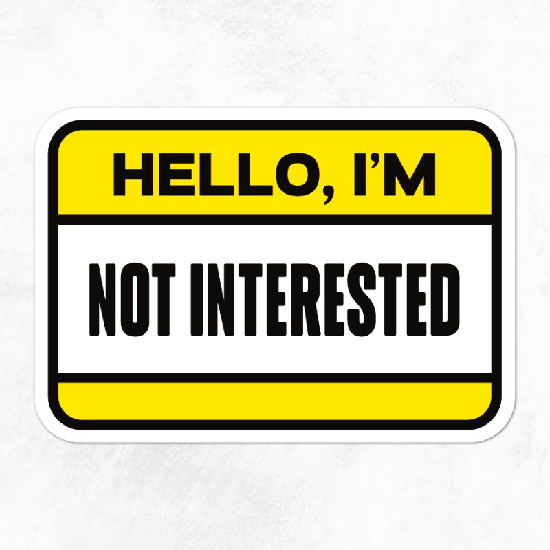 Not Interested Sticker