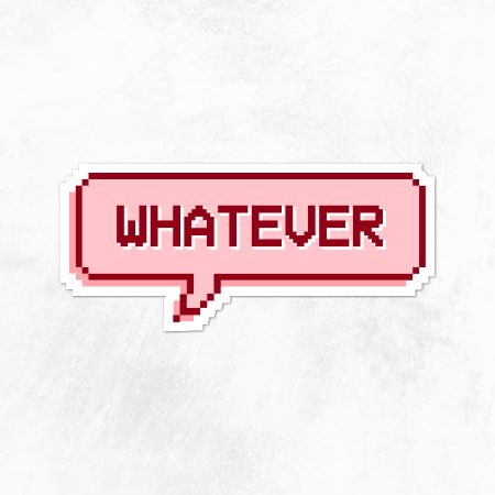 Whatever Sticker